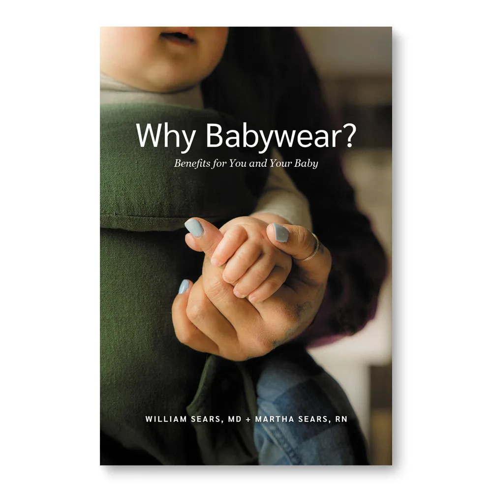 Why Babywear? Benefits of Babywearing for You and Your Baby (Paperback)